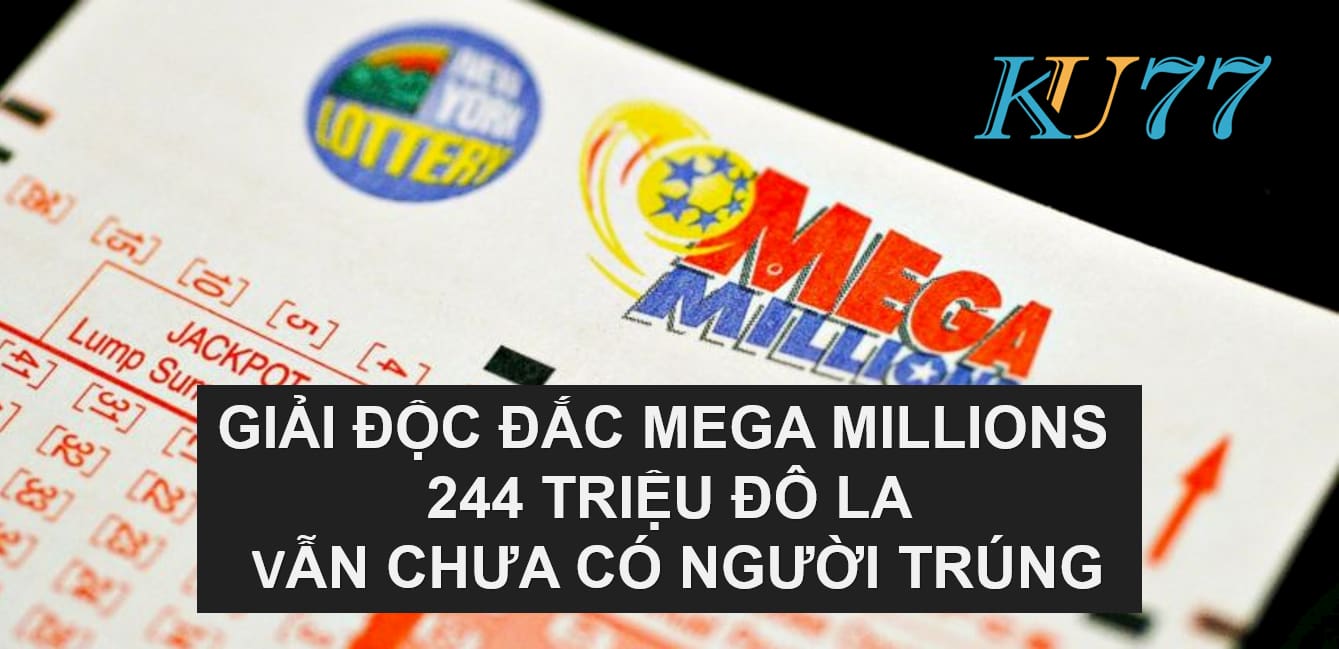 Giải độc đắc Mega Millions 244 triệu đô la vẫn chưa có người trúng